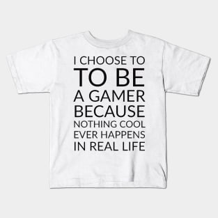 i choose to be a gamer/ gaming meme #1 Kids T-Shirt